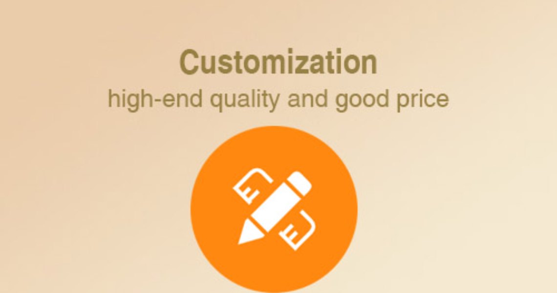 Customization options with high-end quality at a good price